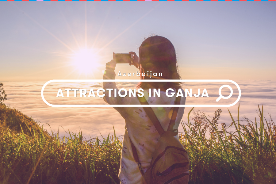 Explore: Discover the Top Attractions in Ganja, Azerbaijan